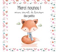 Carnet de liaison nounou - Merci Nounou, mon carnet des petits: Spécial 0-12 mois - Repas, soins, siestes : un cahier de transmission parents-nounou ... journée et garder de précieux souvenirs