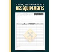Carnet de Maintenance des Équipements: Suivi des interventions, entretien du matériel, gestion des pannes et des coûts de maintenance