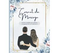 Carnet de mariage: Le planificateur indispensable pour planifier un mariage de rêve sans stress