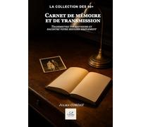 Carnet de mémoire et de transmission: Transmettez vos souvenirs et racontez votre histoire simplement (La collection des 60+)