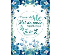 Carnet de mot de passe alphabétique: Cahier de codes secrets petit format pour ne plus perdre ses accès