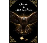 Carnet de Mot de Passe: Carnet de mots de passe alphabétique - Cahier pour vos identifiants et mots de passe Internet - répertoire alphabétique - Petit format pratique A5 - 110 pages - Aigle