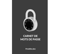 Carnet de Mots de Passe: Cahier avec Répertoire Alphabétique pour ne pas Oublier vos Mots de Passe - Format Pratique A5 - 100 Pages