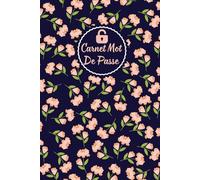 Carnet de Mots de Passe: Cahier pratique pour classer et retrouver vos accès internet