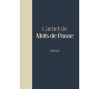 Carnet de Mots de Passe: Carnet de mots de passe alphabétique pour conserver vos identifiants internet et codes secrets | 106 pages | Format A5