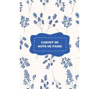 Carnet de Mots de Passe: Carnet de mots de passe alphabétique pour conserver vos identifiants internet et codes secrets | 106 pages | Format A5