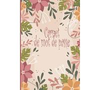 Carnet de Mots de Passe: carnet pratique pour gérer vos mots de passe et identifiants Internet - Organisation alphabétique - Petit format A5 ...0026