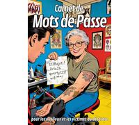 CARNET DE MOTS DE PASSE: pour les oublieux et les victimes du désordre