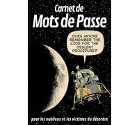 CARNET DE MOTS DE PASSE: pour les oublieux et les victimes du désordre