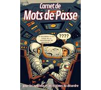 CARNET DE MOTS DE PASSE: pour les oublieux et les victimes du désordre