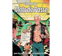CARNET DE MOTS DE PASSE: pour les oublieux et les victimes du désordre