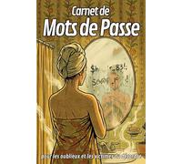CARNET DE MOTS DE PASSE: pour les oublieux et les victimes du désordre