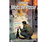 CARNET DE MOTS DE PASSE: pour les oublieux et les victimes du désordre
