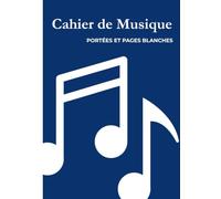 Carnet de Musique A4 - Cahier de Portées et Pages Blanches (60 Pages pour Solfège, Composition et Exercices) (Cahiers de Solfège - Collection Harmonia)