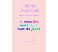 Carnet de notes 11 x 16,7 cm | Carnet de poche petit format | Mémo d'Amour (mes mots d'Amour) | Idéal pour la Saint Valentin | Pour notes, écriture ... | 120 pages lignées | Couverture souple