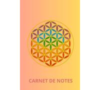 Carnet de Notes: Carnet de notes Fleur de Vie : Couverture reliée 202 pages lignées couleur/intercalées blanche, illustration intérieure fleur de vie