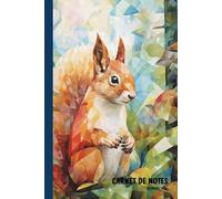 Carnet de Notes Écureuil: Cahier format A5 (6x9 in) - Pour les amoureux des Écureuils - Journal pense-bête - 100 pages lignées - Cadeau Original
