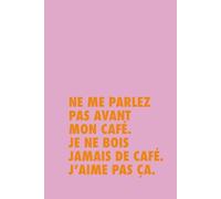 Carnet de notes - Idée cadeau collègue - Ne me parlez pas avant mon café (Les carnets de la survie moderne)