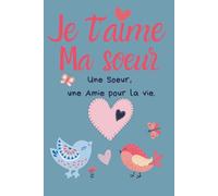 Carnet de notes "je t'aime ma soeur": 110 pages lignées + 10 pages de citations