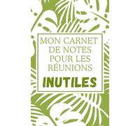 Carnet de notes jungle vert "Mon carnet de notes pour les réunions inutiles": Carnet de notes ligné humoristique pour le travail, cahier drôle et sarcastique, idée cadeau originale pour collègues