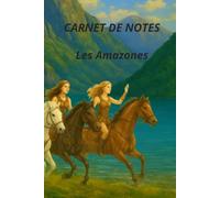 CARNET DE NOTES LES AMAZONES: Carnet de notes « Les Amazones » : Couverture brochée, 102 pages lignées couleur ... Développement personnel, cahier ... et idées positives, inspiration courage !