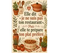 Carnet de Notes Ligné Fête des Mères - Elle dit «je ne suis pas ton restaurant». Puis elle te prépare ton plat préféré.: 110 Pages Lignées - Cadeau ... Humoristique pour Maman - Format 6x9 Pouces
