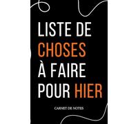 Carnet de notes "liste de choses à faire pour hier": idée cadeau pas cher pour collègue au bureau, carnet de notes humour, 92 pages lignées