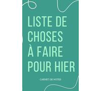 Carnet de notes "liste de choses à faire pour hier": idée cadeau pas cher pour collègue au bureau, carnet de notes humour, 92 pages lignées