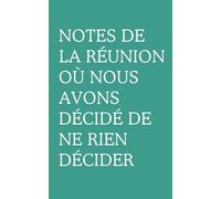 Carnet de notes "notes de la réunion où nous avons décidé de ne rien décider": parfait pour une idée cadeau pour le bureau et collègues, Noël, ... Secret Santa, carnet de notes humour pas cher