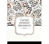 Carnet de Notes - Pensées Intrusives | Journal pour apaiser l’anxiété et reprendre le contrôle mental - 200 pages lignées - Grand format 8,5 x 11 pouces - Couverture souple élégante