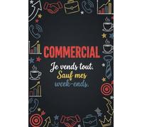 Carnet de Notes pour Commercial - Cahier Ligné Idée Cadeau Humour: 110 Pages Lignées Format 6x9 - Cadeau Original et Drôle pour Commercial, Vendeur et Professionnel de la Vente et du Business