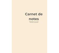 Carnet de notes pour télétravail: Organiser ses idées, tâches et informations pendant le travail à distance