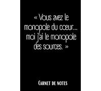 Carnet de notes "Vous avez le monopole du coeur moi j'ai le monopole des sources"