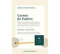 Carnet de Padres: Embarazo y primeros 100 días: Preparar la llegada, cuidar a quien cuida y empezar la vida familiar con más calma, criterio y menos culpa