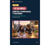 Carnet de Padres: Etapa 12-16 años: Límites, confianza y criterio para acompañar la adolescencia