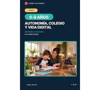 Carnet de Padres: Etapa 6-9 años: Autonomía, colegio, amistades, emociones y vida digital en la edad escolar