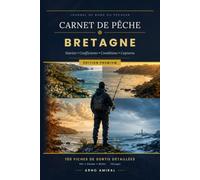 Carnet de Pêche Bretagne: Journal Complet des Conditions, Marées & Saisons | Idée Cadeau pour Pêcheurs