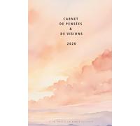 Carnet de Pensées & de Visions 2026: Là où naissent mes révélations