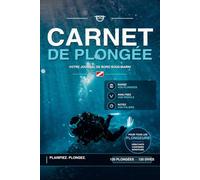 Carnet de plongée: 120 plongées à remplir | Journal de bord bilingue français-anglais avec profil, paliers, mélange, matériel et signature du moniteur