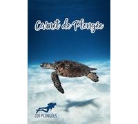 Carnet de Plongée Sous-Marine: 200 plongées en français, idéal voyages plongées loisir, exploration formation certification FFESSM CMAS PADI SSI NAUI