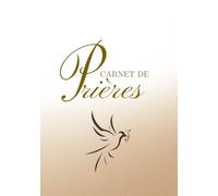Carnet de prières pour chrétiens - Vie de prière - Christianisme - Intimité et conversation avec Dieu: Pour faire du journaling, noter ses prières, ... et se remémorer les bienfaits de Dieu.