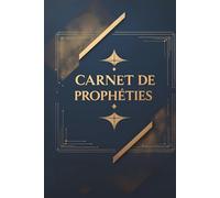 Carnet de Prophéties Chrétien: Journal Spirituel Élégant pour Noter les Messages de Dieu, Versets Bibliques, Prières et Instructions - Outil Prophétique Inspiré pour Croyants et Intercesseurs
