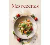 Carnet de recette: Cahier de recette à remplir avec 126 recettes, tableaux d'équivalence et index de recherche