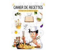 Carnet de Recettes à Remplir Manga : Livre de Cuisine Vierge - Journal Culinaire - 100 Pages à Compléter: Carnet culinaire à remplir - Idéal pour ... manga - Un cadeau original et créatif