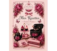 Carnet de recettes à remplir: Mes Recettes - Instants Poudrés