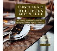Carnet de Recettes de Familles - Traditions, Saveurs et Souvenirs: Un héritage gourmand, un livre de mémoire culinaire