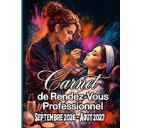 Carnet de Rendez-Vous Professionnel Septembre 2026 - Août 2027: Agenda pro Salon de beauté esthétique Onglerie année civile / 247 pages grand format / ... 15 minutes de 8h à 22h / Espace Fournisseurs