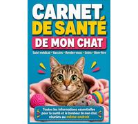 Carnet de santé de mon Chat: Journal médical félin : soins, croissance, prévention, consultations et bien-être du chat