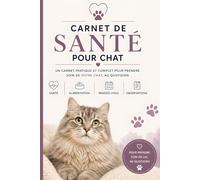 Carnet de santé pour chat: Un carnet de santé pour chat clair pour suivre les soins, les visites vétérinaires et l’évolution de votre chat