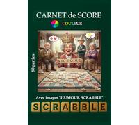 Carnet de Score Scrabble - 80 Parties | Édition Humour Scrabble: Le cahier idéal pour suivre vos points, progresser et pimenter vos parties avec des illustrations humoristiques autour du Scrabble !
